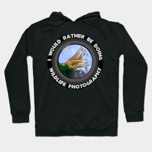 I Would Rather Be Doing Wildlife Photography 4 Giraffes Hoodie